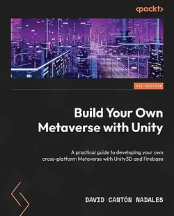 ساخت متاورس خودتان با یونیتی؛ راهنمای کاربردی برای توسعه متاورس چند پلتفرمی خودتان با Unity3D و Firebase