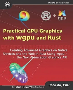 گرافیک کاربردی GPU با wgpu و Rust؛ ایجاد گرافیک پیشرفته در دستگاههای بومی و وب در Rust با استفاده از wgpu - API گرافیکی بعدی